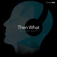 Thumbnail for the Fearless Soul - Then What (Motivational Speech) link, provided by host site