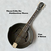 Thumbnail for the Tim O'Brien - There'll Be No Distinction There link, provided by host site