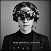 Thumbnail for the Heaven 17 - There's Something About You link, provided by host site