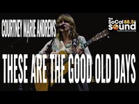 Thumbnail for the Courtney Marie Andrews - These Are The Good Old Days || The SoCal Sound Sessions | Troubadour link, provided by host site