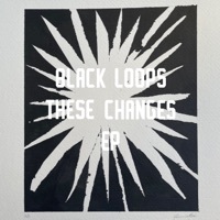Thumbnail for the Black Loops - These Changes link, provided by host site