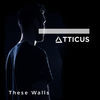 Thumbnail for the Atticus - These Walls link, provided by host site