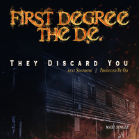 Thumbnail for the First Degree The D.E. - They Discard You link, provided by host site