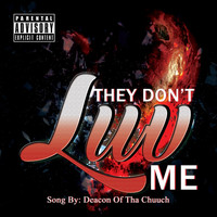 Thumbnail for the Deacon of tha Chuuch - They Don't Luv Me link, provided by host site