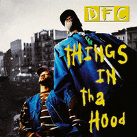 Thumbnail for the DFC - Things in Tha Hood link, provided by host site