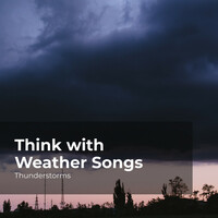 Thumbnail for the Thunderstorms - Think with Weather Songs link, provided by host site