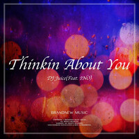 Thumbnail for the DJ Juice - Thinkin About You link, provided by host site