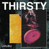 Thumbnail for the Uhuru - Thirsty link, provided by host site