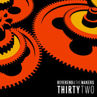 Thumbnail for the Reverend and the Makers - ThirtyTwo link, provided by host site