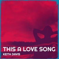 Thumbnail for the Keith Davis - This a Love Song link, provided by host site
