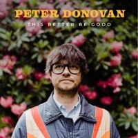 Thumbnail for the Peter Donovan - This Better Be Good link, provided by host site