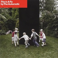 Thumbnail for the Automatic - This Is a Fix link, provided by host site