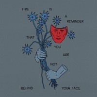 Thumbnail for the Mindchatter - This Is A Reminder That You Are Not Behind Your Face link, provided by host site