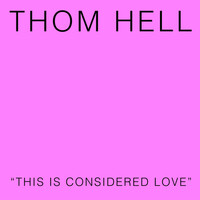 Thumbnail for the Thom Hell - This Is Considered Love link, provided by host site
