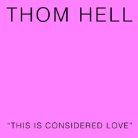 Thumbnail for the Thom Hell - This Is Considered Love link, provided by host site