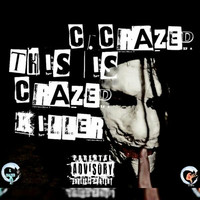 Thumbnail for the C.Crazed - This Is Crazed Killer link, provided by host site