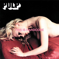Thumbnail for the Pulp - This Is Hardcore link, provided by host site