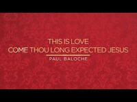 Thumbnail for the T.I. - Paul Baloche - This Is Love / Come Thou Long Expected Jesus link, provided by host site