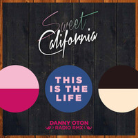 Thumbnail for the Sweet California - This is the life (Danny Oton Radio Rmx) link, provided by host site