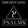 Thumbnail for the Psalms - This Isn't Love link, provided by host site