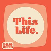Thumbnail for the Dojo Cuts - This Life link, provided by host site