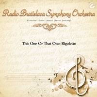Thumbnail for the Radio Bratislava Symphony Orchestra - This One Or That One: Rigoletto - Single (with Ondre Lenard) link, provided by host site