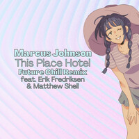 Thumbnail for the Marcus Johnson - This Place Hotel (Future Chill Remix) link, provided by host site