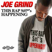 Thumbnail for the Joe Grind - This Rap S#!*'s Happening link, provided by host site
