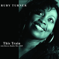 Thumbnail for the Ruby Turner - This Train (Ash Howes Radio Mix 2009) link, provided by host site