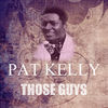 Thumbnail for the Pat Kelly - Those Guys link, provided by host site