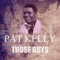 Thumbnail for the Pat Kelly - Those Guys link, provided by host site