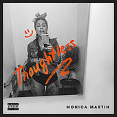 Thumbnail for the Monica Martin - Thoughtless link, provided by host site