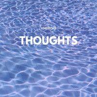 Thumbnail for the Android - Thoughts link, provided by host site