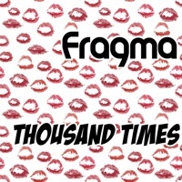 Thumbnail for the Fragma - Thousand Times (Remixes) link, provided by host site