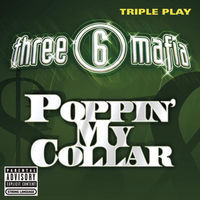 Thumbnail for the Three 6 Mafia - Three 6 Mafia - Poppin' My Collar link, provided by host site