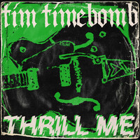 Thumbnail for the Tim Timebomb - Thrill Me link, provided by host site