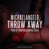Thumbnail for the Michael Angelo - Throw Away link, provided by host site