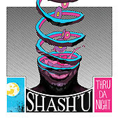 Thumbnail for the Shash'U - Thru Da Night link, provided by host site