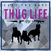 Thumbnail for the Save the Rave - Thug Life link, provided by host site