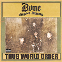 Thumbnail for the Bone Thugs-N-Harmony - THUG WORLD ORDER link, provided by host site