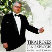 Thumbnail for the Janis Sprogis - Tikai Rozes link, provided by host site