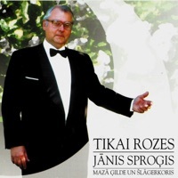 Thumbnail for the Janis Sprogis - Tikai Rozes link, provided by host site