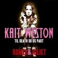 Thumbnail for the Kait Weston - Til Death Do Us Part (Romeo & Juliet Movie Theme) link, provided by host site