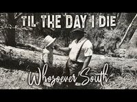Thumbnail for the Whosoever South - Til the Day I Die link, provided by host site