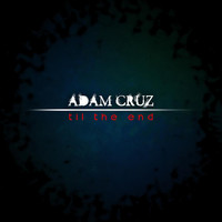 Thumbnail for the Adam Cruz - Til the End link, provided by host site