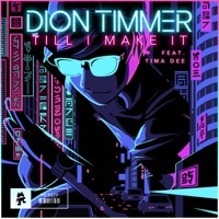 Thumbnail for the Dion Timmer - Till I Make It link, provided by host site