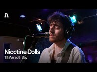 Thumbnail for the Nicotine Dolls - Till We Both Say | Audiotree Live link, provided by host site