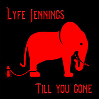 Thumbnail for the Lyfe Jennings - Till You Gone link, provided by host site