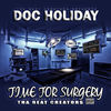 Thumbnail for the Doc Holiday - Time for Surgery link, provided by host site