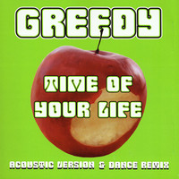 Thumbnail for the Greedy - Time Of Your Life link, provided by host site
